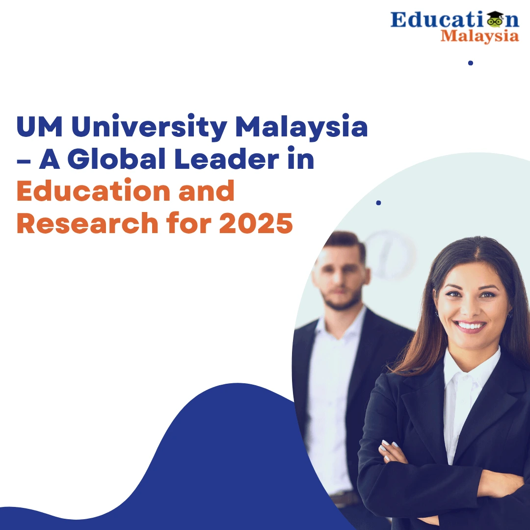 UM University Malaysia – A Global Leader in Education and Research for 2025